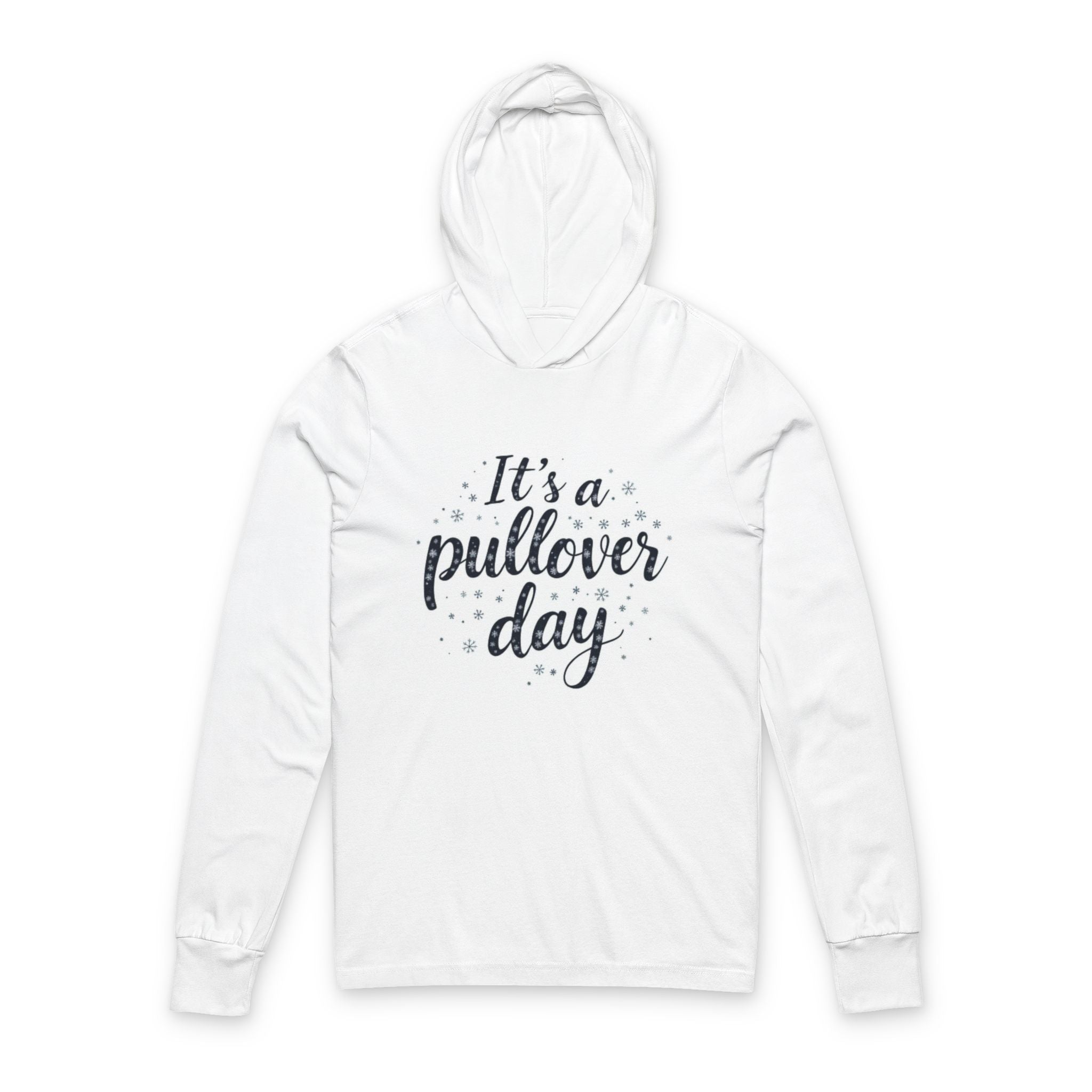 It's a Pullover Day Hooded Long Sleeve Tee